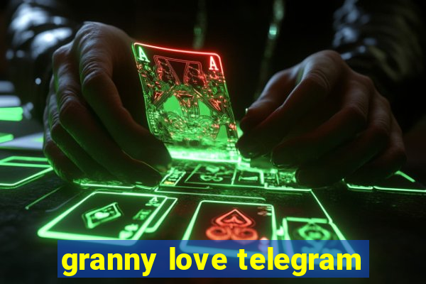 granny love telegram